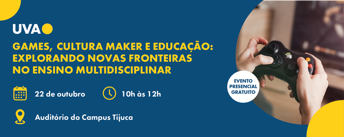 Games, Cultura Maker e Educação: explorando novas fronteiras no ensino multidisciplinar