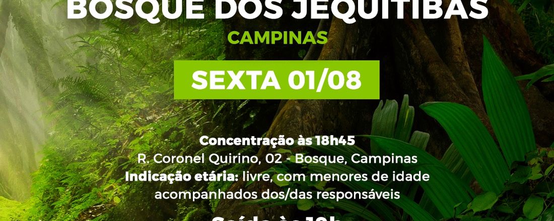 01/08 - Campinas - Lendas no Bosque - Passeio Noturno no Bosque dos Jequitibás