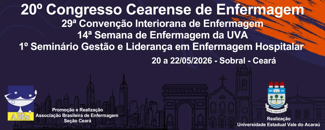 20º Congresso Cearense de Enfermagem; 29ª Convenção Interiorana de Enfermagem; 14ª Semana de Enfermagem da UVA e 1º Seminário Gestão e Liderança em Enfermagem Hospitalar