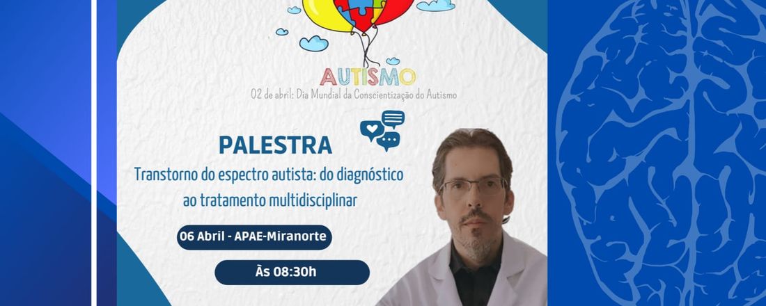 PALESTA: TRANSTORNO DO ESPECTRO AUTISTA- DO DIAGNÓSTICO AO TRATAMENTO MULTIDISCIPLINAR.