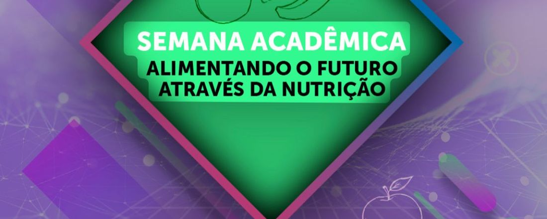 Semana Acadêmica de Nutrição 2023/2 - Alimentando o Futuro Através da Nutrição