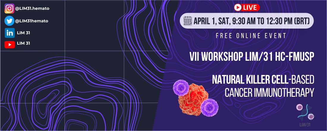 VII Workshop LIM/31 HC-FMUSP: NK Cell-based Cancer Immunotherapy