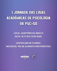 I JORNADA DAS LIGAS ACADÊMICAS DE PSICOLOGIA DA PUC-GO