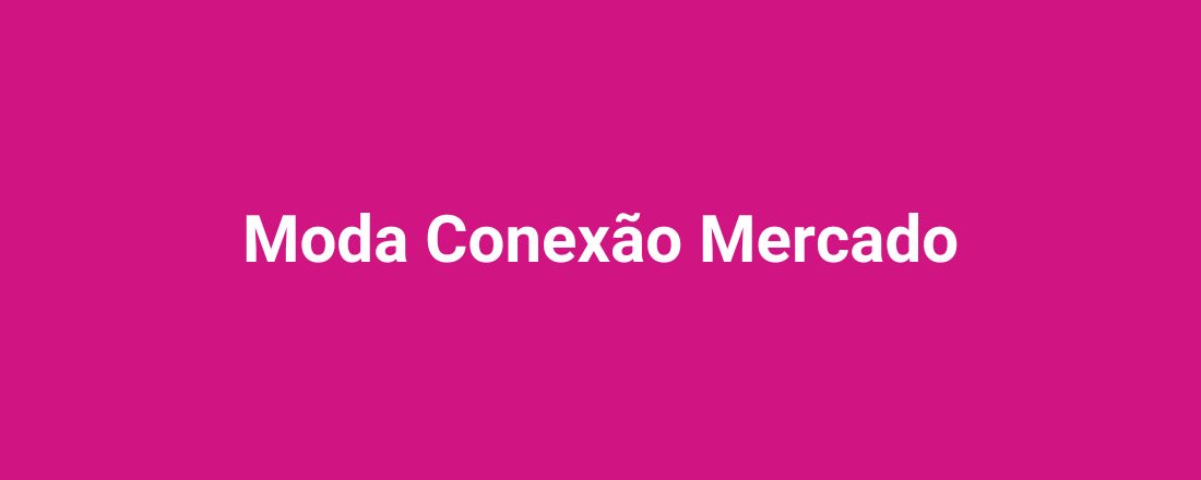 Moda Conexão Mercado