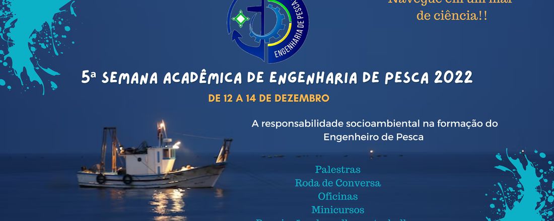 5ª SEMANA ACADÊMICA DE ENGENHARIA DE PESCA 2022 A responsabilidade socioambiental na formação do Engenheiro de Pesca