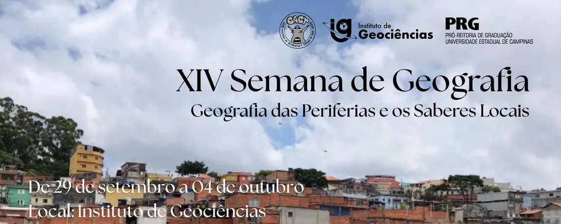 XIV Semana de Geografia da Unicamp: Geografia das Periferias e os Saberes Locais