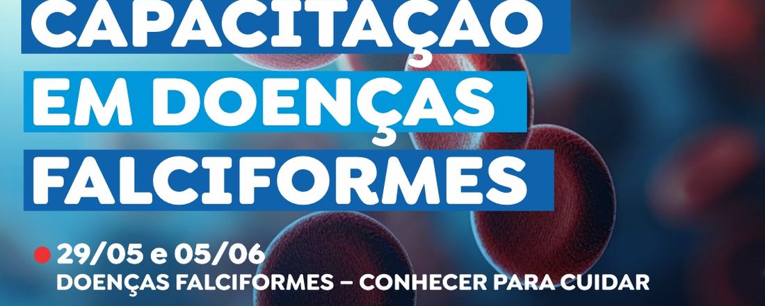 Capacitação em Doenças Falciformes - "Doenças Falciformes - "Interpretação de Exames de Eletroforese Hemoglobina"