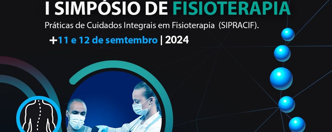 I simpósio de Fisioterapia (Práticas de Cuidados Integrais em Fisioterapia).