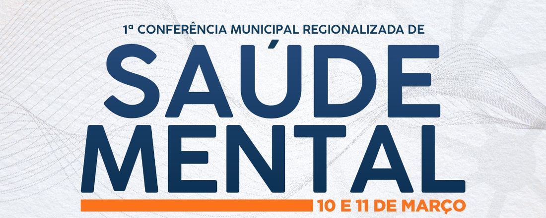 1ª Conferência Municipal de Saúde Mental Regionalizada