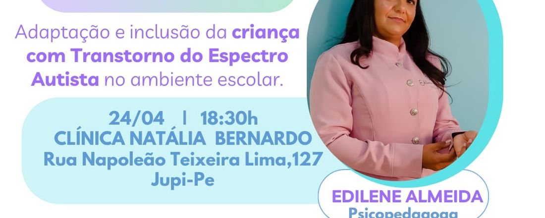 WORKSHOP: ADAPTAÇÃO E INCLUSÃO DA CRIANÇA COM TRANSTORNO DO ESPECTRO AUTISTA NO AMBIENTE ESCOLAR.