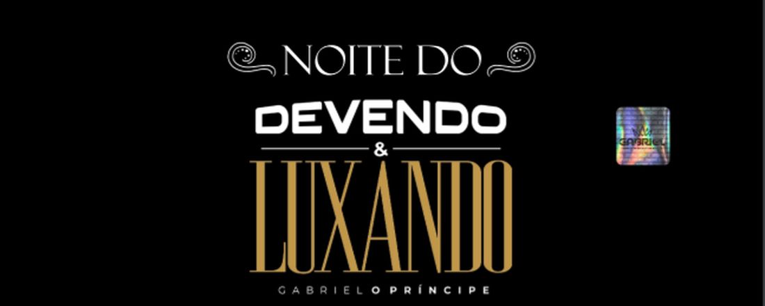 Noite Devendo e Luxando CONVITE VIP