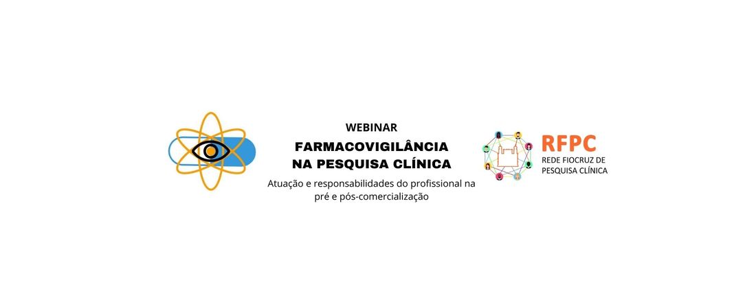 Webinar - Farmacovigilância na Pesquisa Clínica: Atuação e responsabilidades do profissional na pré e pós-comercialização