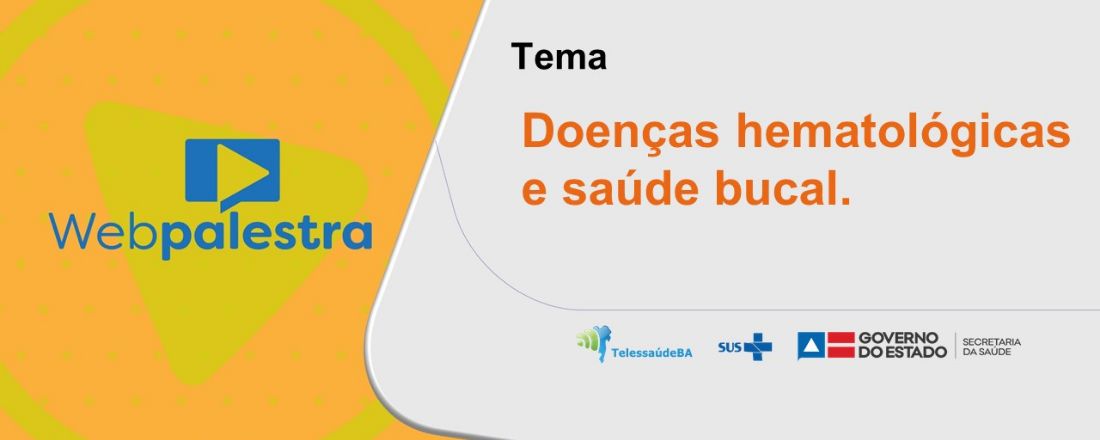 Webpalestra: Doenças hematológicas e saúde bucal.