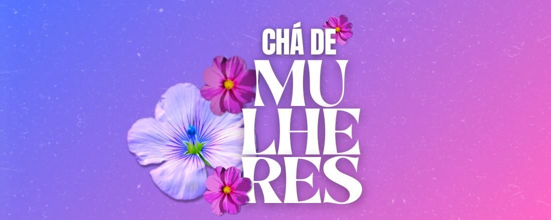 Chá de Mulheres - É hora de falar: ansiedade, depressão e suicídio!