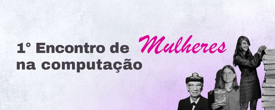 1º Encontro de Mulheres na Computação