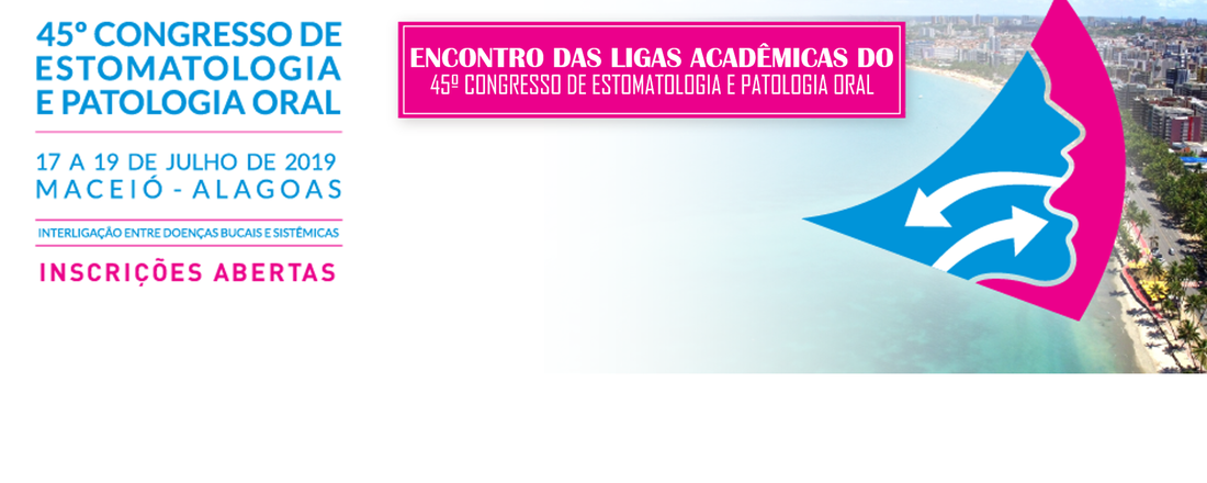 Encontro das Ligas/extensões Acadêmicas do 45º Congresso de Estomatologia e Patologia Oral