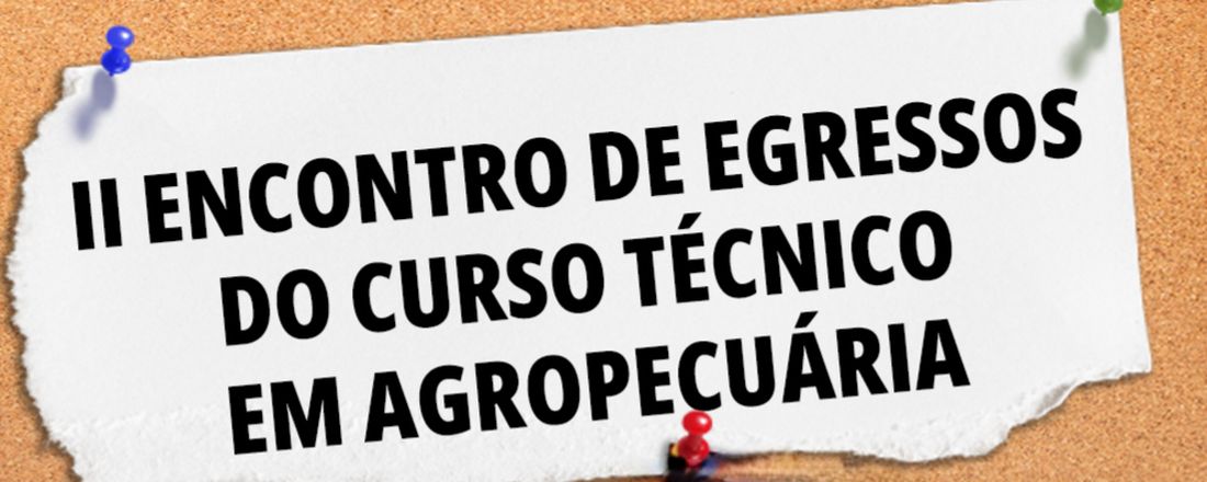 2° Encontro de Egressos do Curso Técnico em Agropecuária