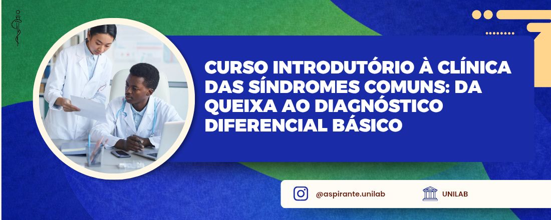 Curso Introdutório à Clínica das Síndromes Comuns: da Queixa ao Diagnóstico Diferencial Básico