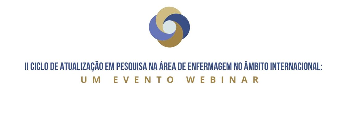II CICLO DE ATUALIZAÇÃO EM PESQUISA NA ÁREA DE ENFERMAGEM NO ÂMBITO INTERNACIONAL: UM EVENTO WEBINAR