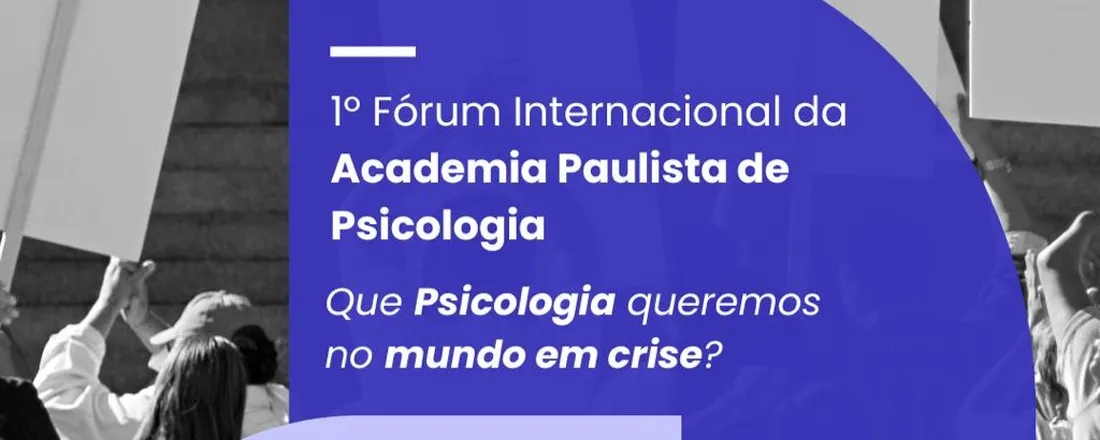 1o Fórum Internacional da Academia Paulista de Psicologia