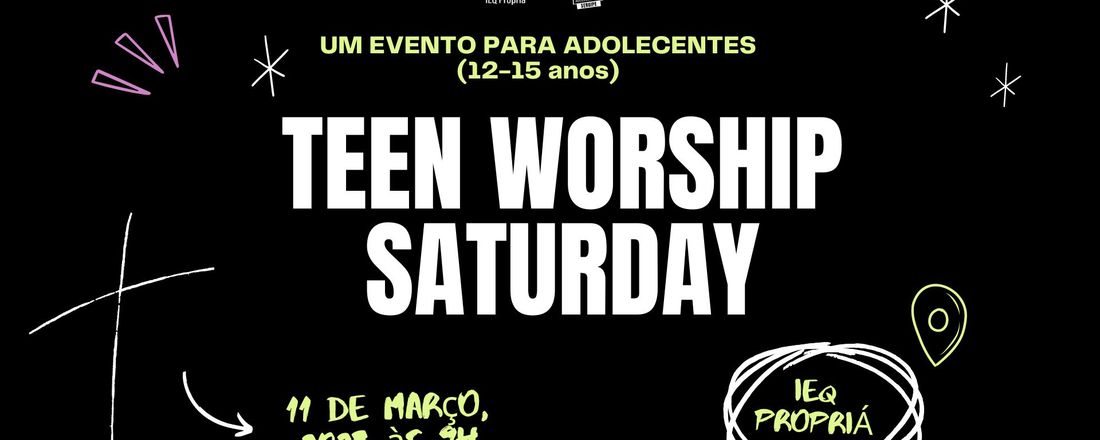 TEEN WORSHIP SATURDAY