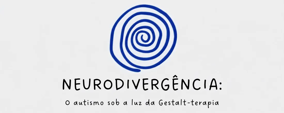Neurodivergência: O autismo sob a luz da Gestalt-terapia.
