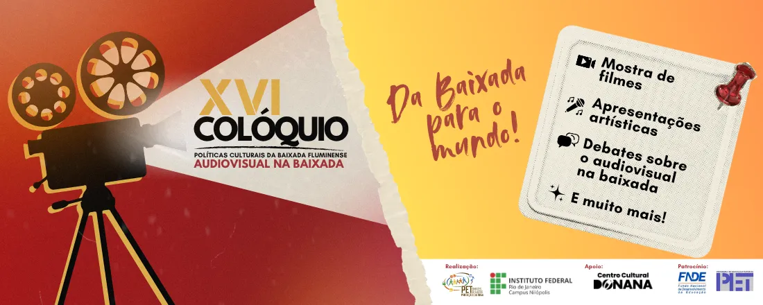 XVI COLÓQUIO DE POLÍTICAS CULTURAIS DA BAIXADA FLUMINENSE: AUDIOVISUAL NA BAIXADA