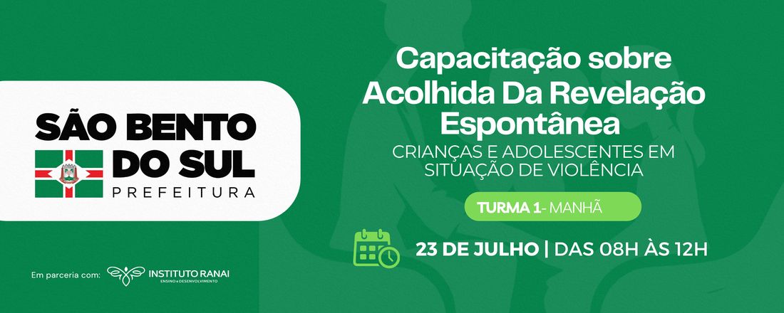 Acolhida Da Revelação Espontânea De Crianças E Adolescentes Vítimas E/Ou Testemunhas De Violência - Turma 1 - São Bento Do Sul-SC