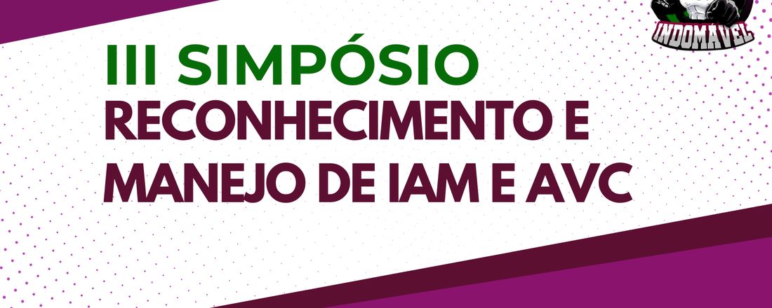 III Simpósio: Reconhecimento e Manejo de IAM e AVC