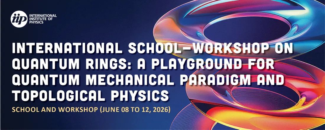 International School-Workshop on Quantum Rings: A Playground for Quantum Mechanical Paradigm and Topological Physics