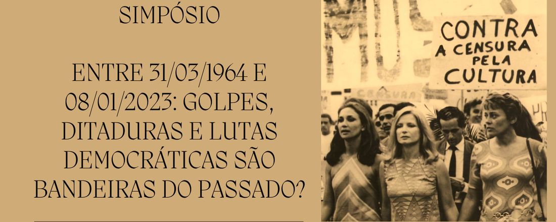 ENTRE 31/03/1964 E 08/01/2023: GOLPES, DITADURAS E LUTAS DEMOCRÁTICAS SÃO BANDEIRAS DO PASSADO?