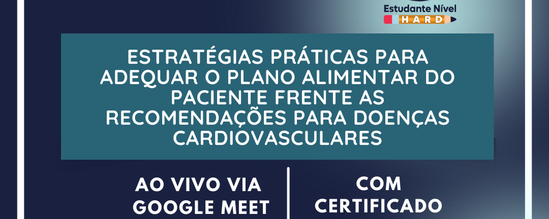 Estratégias práticas para adequar o plano alimentar do paciente frente as recomendações para doenças cardiovasculares