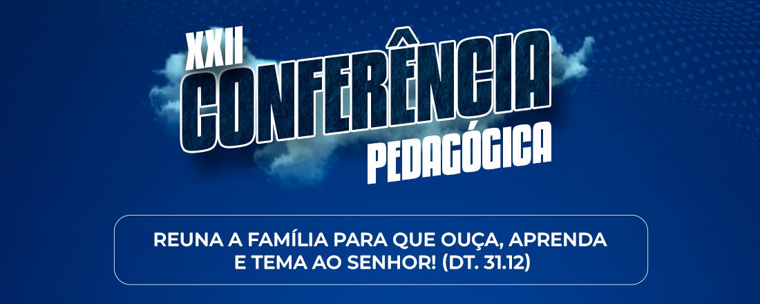 XXII CONFERÊNCIA PEDAGÓGICA EBD