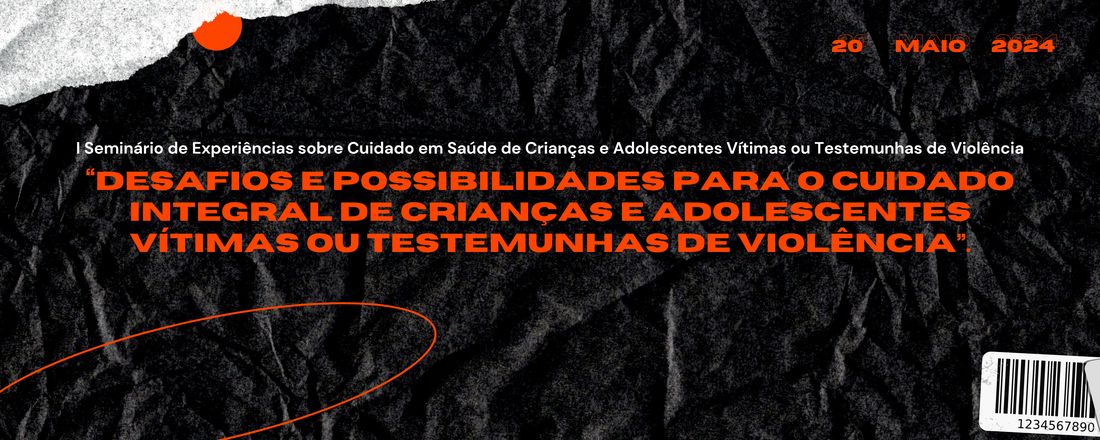 I Seminário de Experiências sobre Cuidado em Saúde de Crianças e Adolescentes Vítimas ou Testemunhas de Violência: Desafios e possibilidades para o cuidado integral de crianças e adolescentes vítimas ou testemunhas de violência