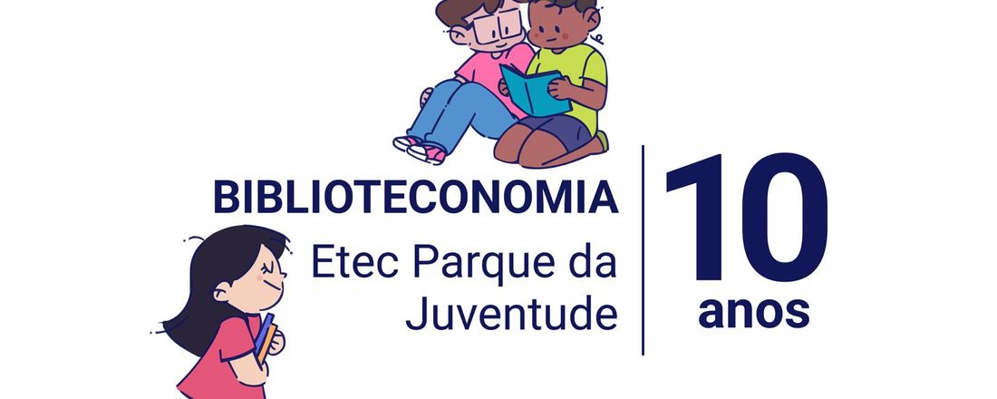 10 anos do Curso Técnico em Biblioteconomia - ETEC Parque da Juventude