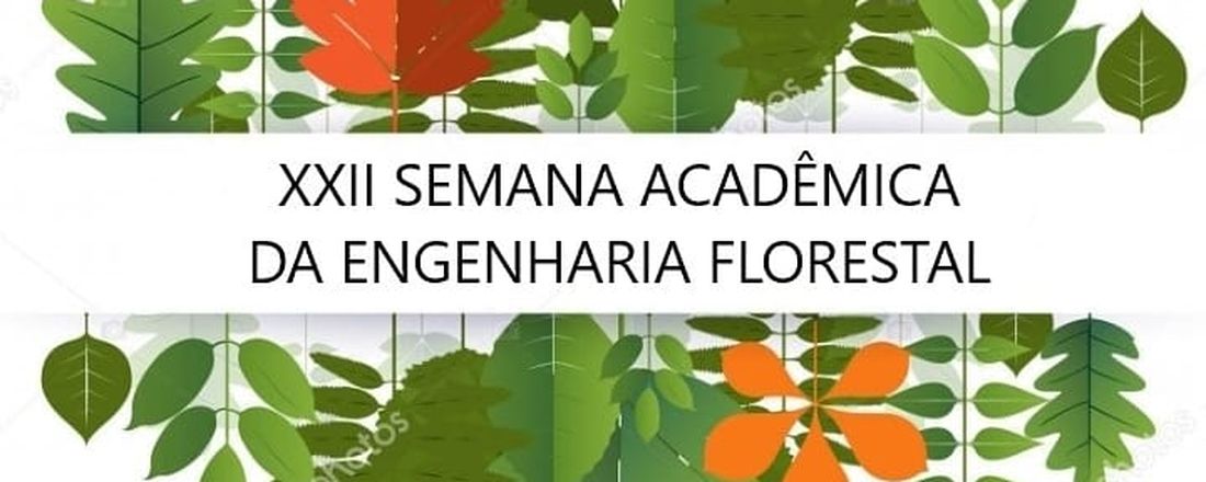 XXII Semana Acadêmica de Engenharia Florestal