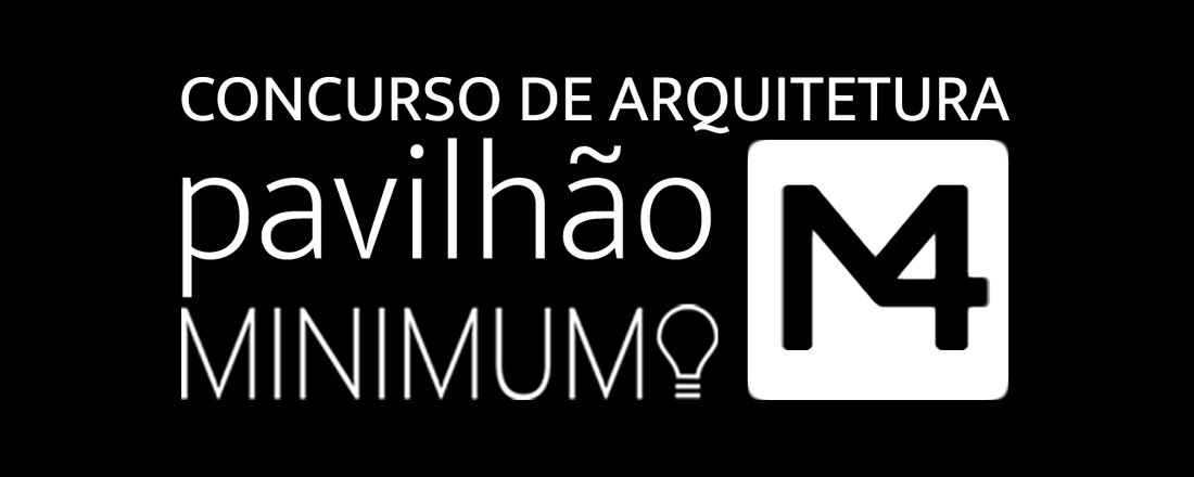 Pavilhão MINIMUM M4 - Concurso de Arquitetura