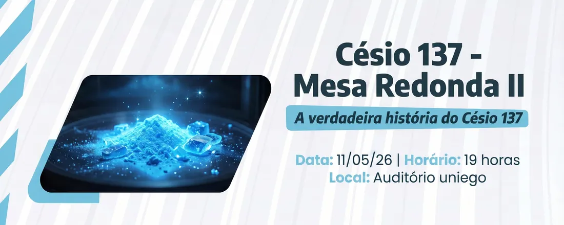 Mesa Redonda II "A verdadeira história do Césio 137"