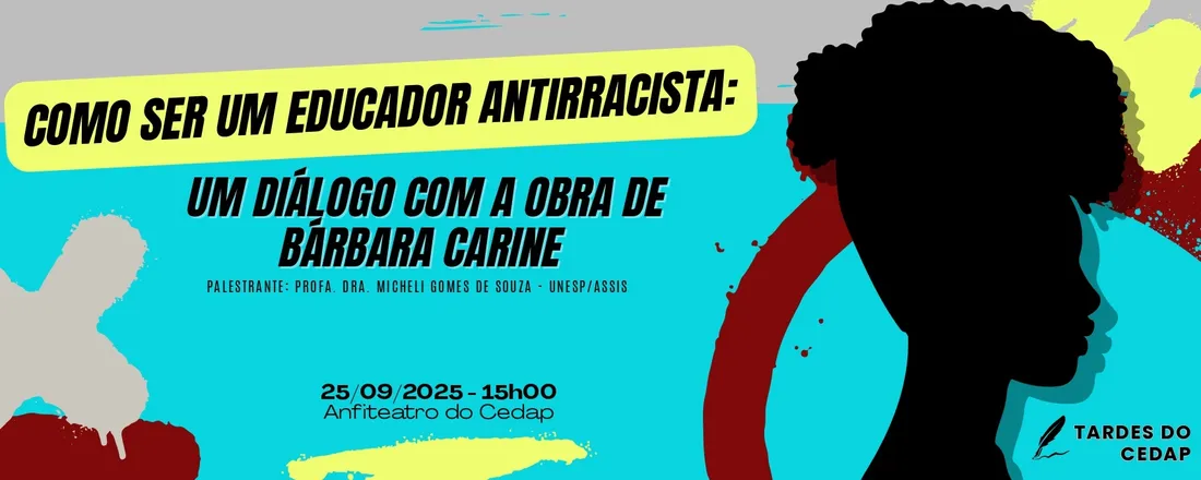 TARDES DO CEDAP - COMO SER UM EDUCADOR ANTIRRACISTA: UM DIÁLOGO COM A OBRA DE BÁRBARA CARINE