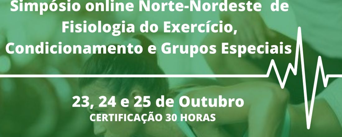 Simpósio Online Norte-Nordeste de Fisiologia do Exercício, Condicionamento e Grupos Especiais