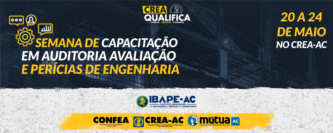 SEMANA DE CAPACITAÇÃO EM AUDITORIA AVALIAÇÃO E PERÍCIAS DE ENGENHARIA