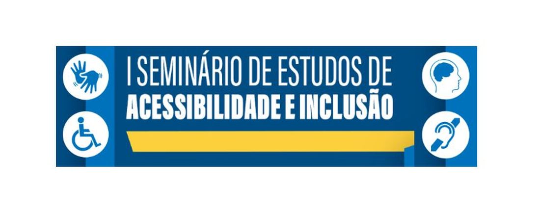 I Seminário de Estudos de Acessibilidade e Inclusão