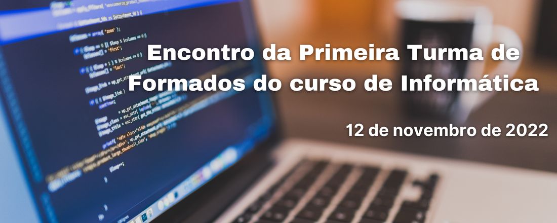 Encontro da Primeira Turma de Formados do curso de Informática