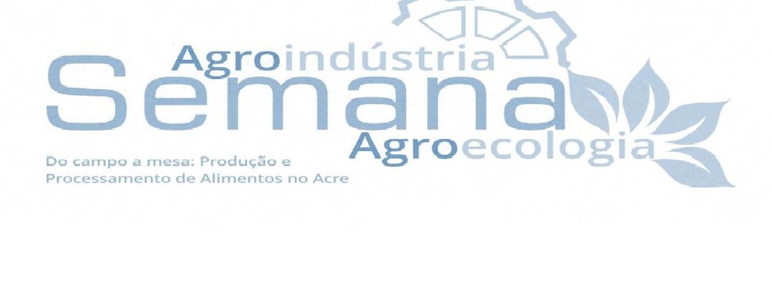 I Semana Acadêmica da Agroindústria e II da Agroecologia do IFAC