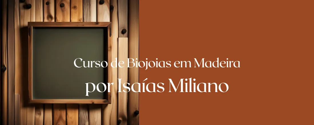 Curso de Biojoia em Madeira por Isaías Miliano