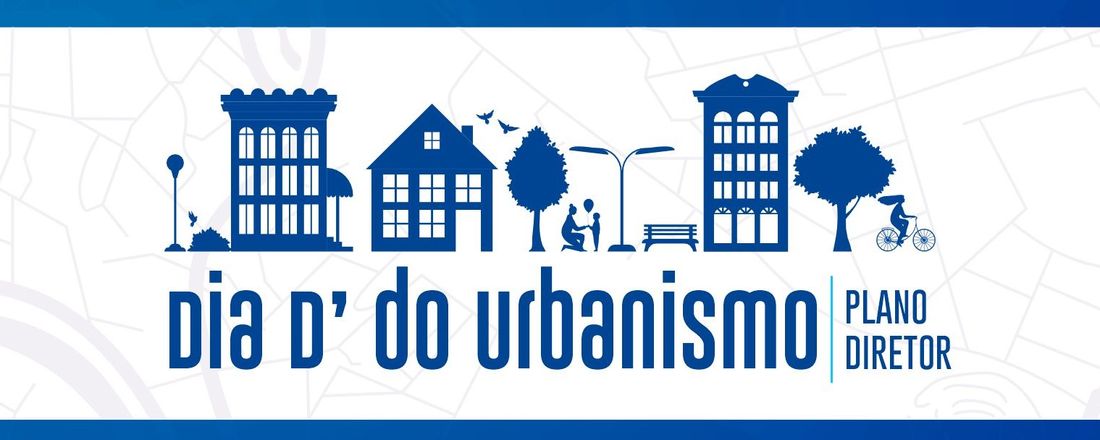 Dia D' do Urbanismo - Plano Diretor