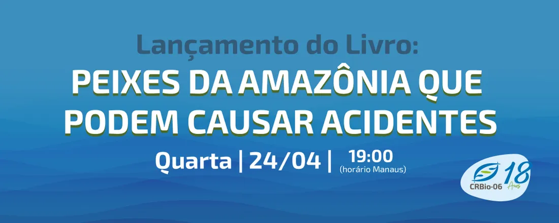 Webinar: Peixes da Amazônia Que Podem Causar Acidentes (Lançamento do livro)
