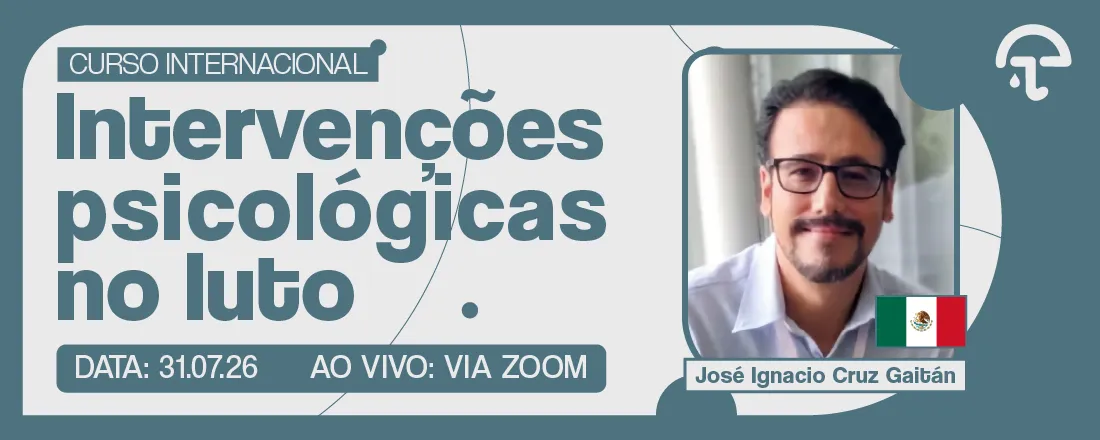 Curso internacional - Intervenções Psicológicas no Luto