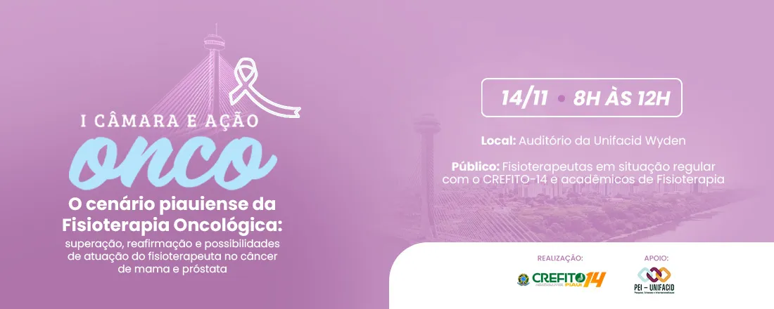 I Câmara e Ação - ONCO: O cenário piauiense da Fisioterapia Oncológica