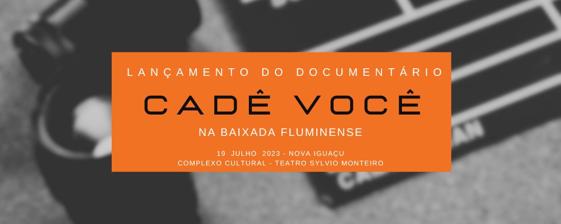 Lançamento do Documentário "Cadê Você?" na Baixada Fluminense